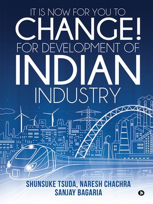 cover image of It Is Now For You To Change! For Development Of Indian Industry